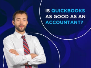 Is QuickBooks as Good as an Accountant
