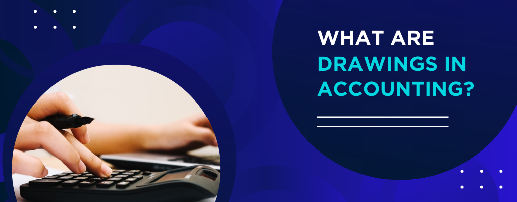 What are Drawings in Accounting