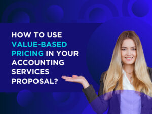 How to use value-based pricing in your accounting services proposal