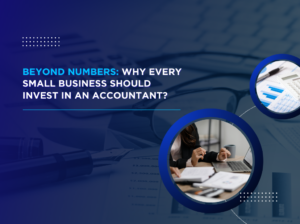 Beyond Numbers Why Every Small Business Should Invest in an Accountant