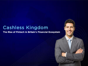 Cashless Kingdom The Rise of Fintech in Britain’s Financial