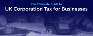 The Complete Guide to UK Corporation Tax for Businesses