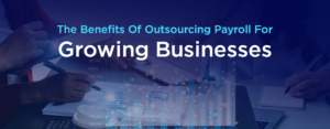 The benefits of outsourcing payroll for growing businesses