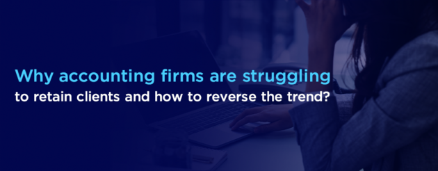 Why Accounting Firms Are Struggling to Retain Clients and How to Reverse the Trend