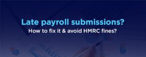 Fix late payroll submissions & Avoid HMRC fines
