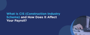 What Is CIS Payroll and How Does It Affect
