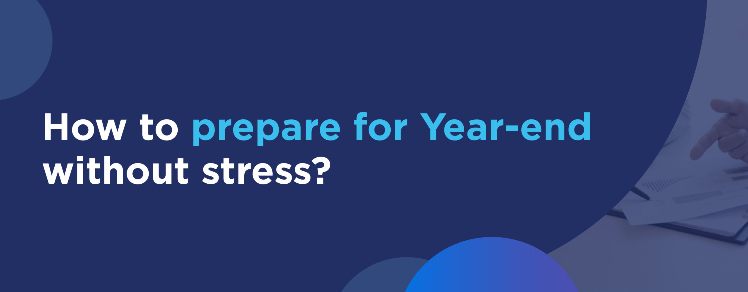 How to prepare for year end without stress